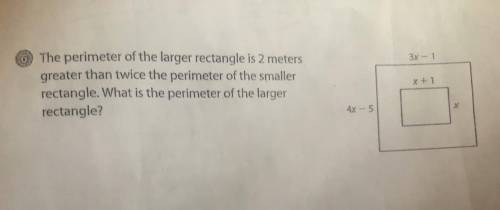 The perimeter of the larger rectangle is 2 meters greater than twice the perimeter of the smaller re