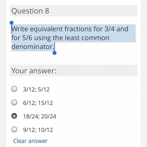Write equivalent fractions for 3/4 and for 5/6 using the least common denominator ????