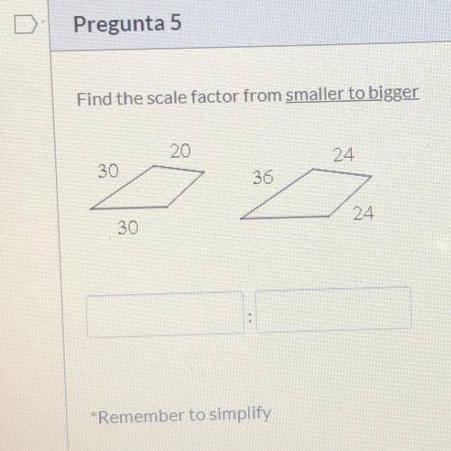 Find the scale factor from smaller to bigger