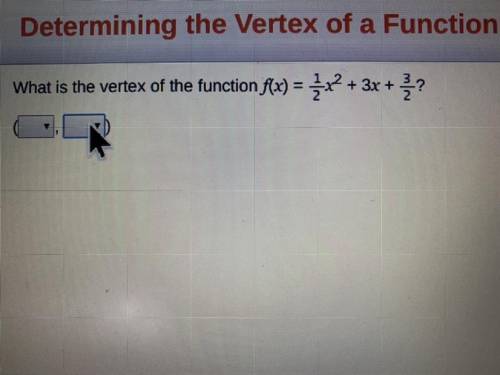 What is the vertex of the function f(x)=1/2xsquared+3x+3/2?