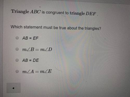 Triangle ABC is congruent to Triangle DEF WHICH STATEMENT MUST BE TRUE ABOUT THE TRIANGLE