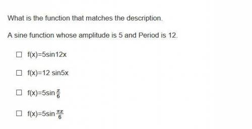 Please help me... What is the function that matches the description. A sine function whose amplitude