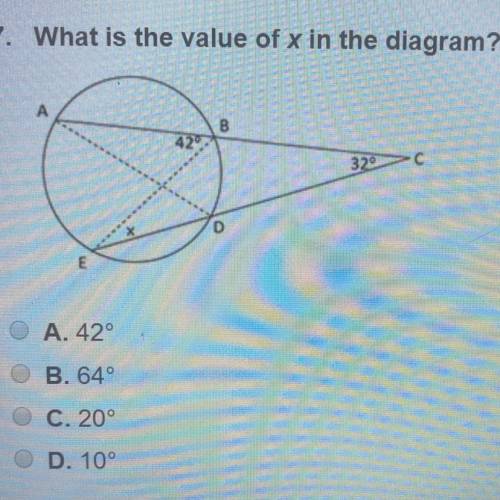 7. What is the value of x in the diagram? A. 42° B. 64° C. 20° D. 10°