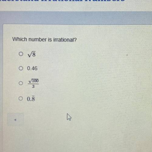 Help!! quick pls. i’m not sure which is irrational and i’m on this math quiz.