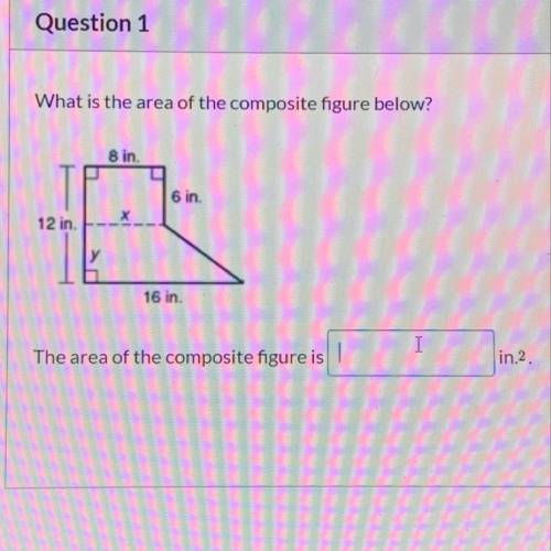 What is the area of the composite figure below? 12 in. The area of the composite figure is