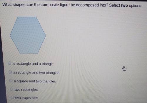 What shapes can the composite figure be decomposed into? Select two options.