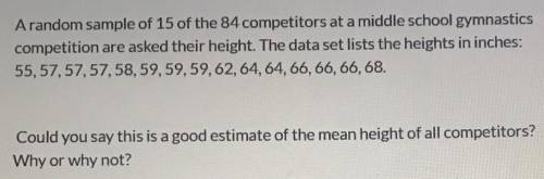 ‘This [is or is not] a good estimate of the mean height of all competitors because the sample is [ra
