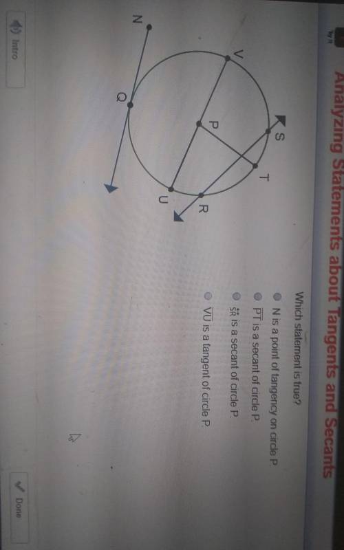 Which statement is true?N is a point of tangency on circle P.PT is a secant of circle P.SA is a seca