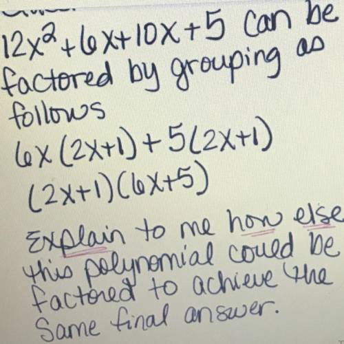 Nom 12x2+6x+10x+5 can be factored by grouping as follows 6x (2X+1) +5(2X+1) (2X+1) C6X+5) Explain to