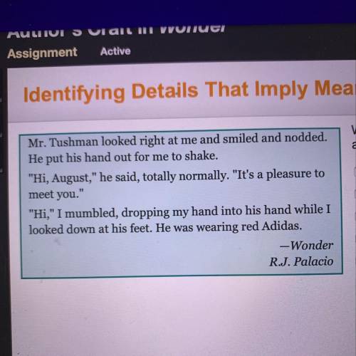 What text details help you infer that August is nervous about meeting Mr. Tushman? Check all that ap