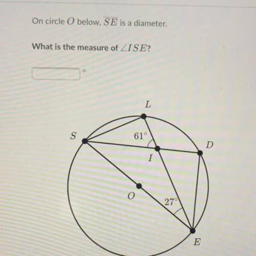 On circle O below, SE is a diameter. What is the measure of ISE