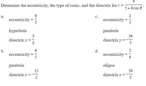 Determine the eccentricity, the type of conic, and the directrix for r = 9/ 5+6cos pheta