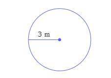 Find the circumference and the area of a circle with radius 3m. Use the value 3.14, and do not round