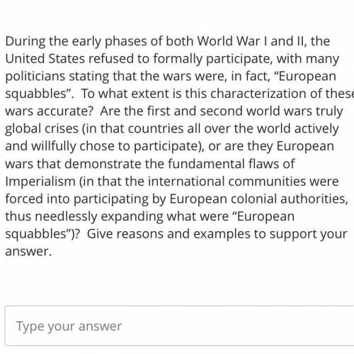 During the early phases of both World War I and II, the United States refused to formally participat