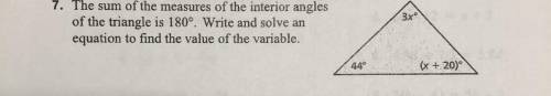 The sum of the measures of the interior angles of the triangle is 180°. Write and solve an equation