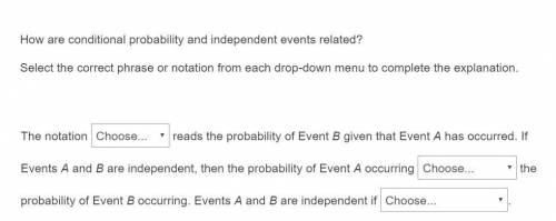 How are conditional probability and independent events related? Select the correct phrase or notatio