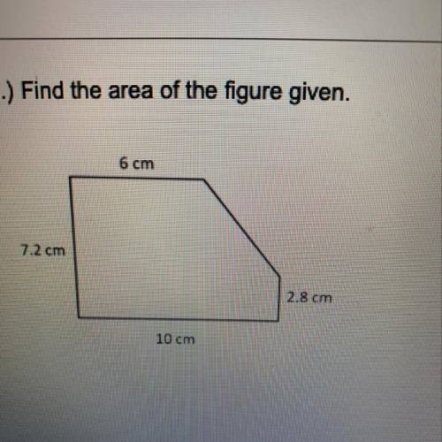 Can someone please find the area of this shape and show the work?? A) 38.4 cm^2 B) 56 cm^2 C) 63.2 c