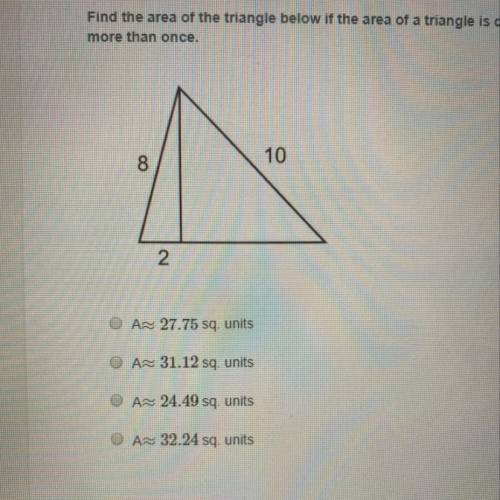 Find the area of the triangle below if the area of a triangle is defined as A = 1/2 base x height. H