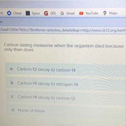 Carbon dating measures when the organism died because only then does