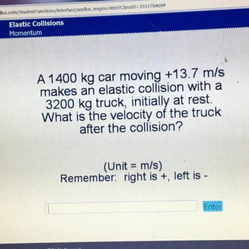 a 1400 kg car moving +13.7 m/s makes an elastic collision with a 3200 kg truck, initially at rest. w