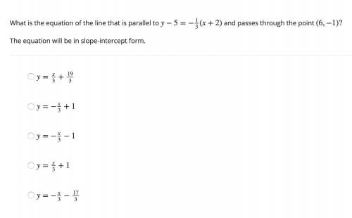 Question 11: Please help. What is the equation of the line that is parallel to y−5=−13(x+2) and pass