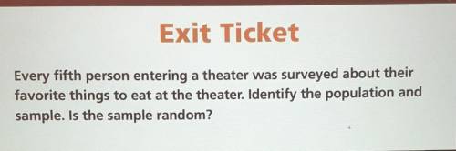 Exit TicketEvery fifth person entering a theater was surveyed about theirfavorite things to eat at t