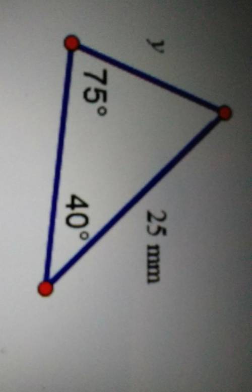 Which ratio can be used to solve for y in the triangle below?sin75/25= sin40/ysin40/25= sin75/y sin2