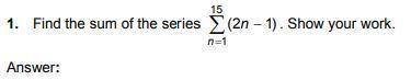 Find the sum of the series 15 1 (2 1) n n    . Show your work.