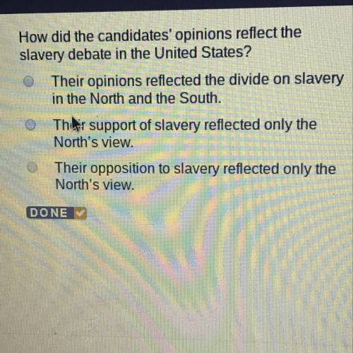 How did the candidates opinions reflect the slavery debate, options in pictures