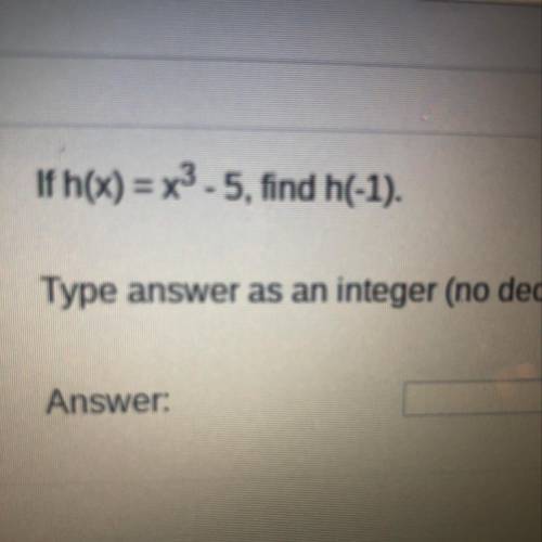 If h(x)=x^3 -5, Find h(-1)