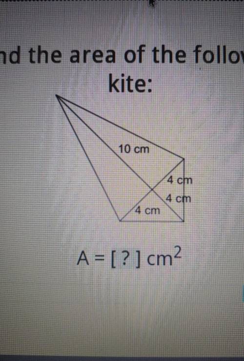 Find the area of the followingkite:10 cm4 cm4 cm4 cm