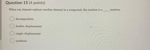 When one element replaces another element in a compound the reaction is a___ reaction