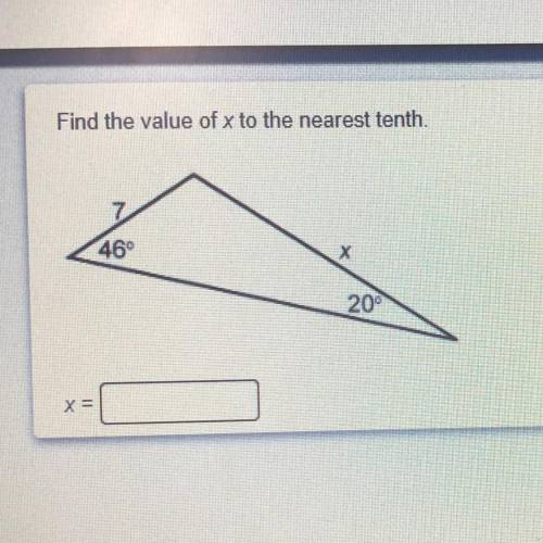 Find the value of x to the nearest tenth.  20 points! Will give BRAINLIEST! Please help thank you!!