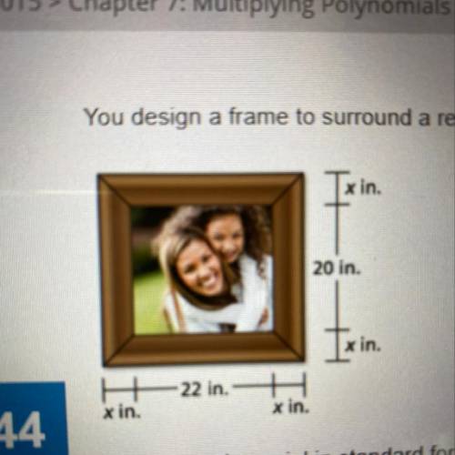 PLEASE HELP. 18 points You design a frame to surround a rectangular photo. The width of the frame is