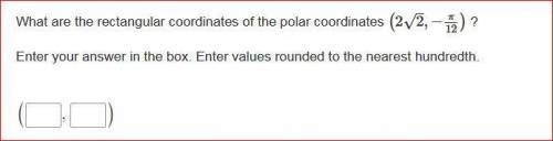 What are the rectangular coordinates of the polar coordinates (2√2,π-/12) ?Enter your answer in the