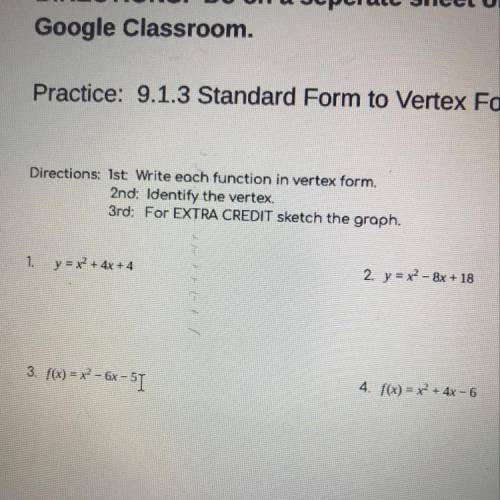 1)Write each function in vertex form, 2)then identify the vertex