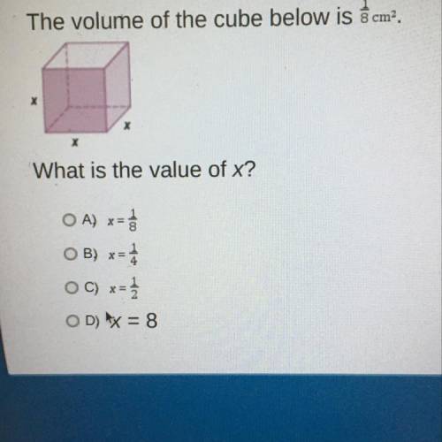 The volume of the cube below is 8 cm². What is the value of x? OA) x= OB) x= 1 OC) x=1 OD) x = 8