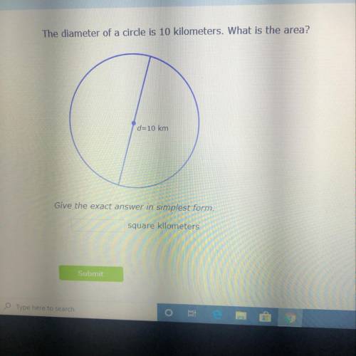 What the area of a circle with the diameter of 10 kilometers