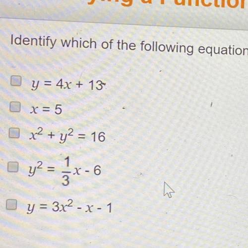 Identify which of the following equations representing functions. select all that apply