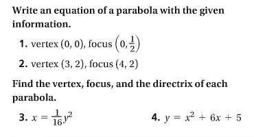HELP! I need someone to show me how to do these questions on Conics w/ Parabolas!! Please help a gal