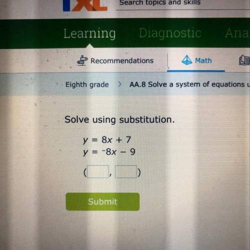 Solve using substitution. y = 8x + 7 y = -8x - 9