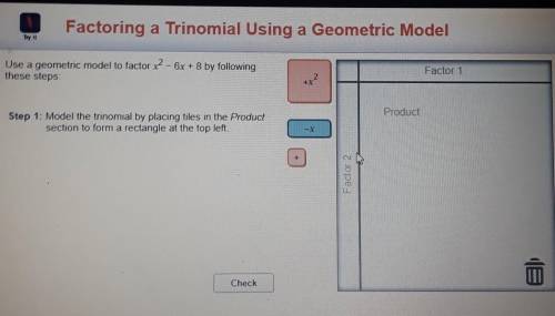 Use a geometric model to factor x2 - 6x + 8 by followingthese stepsStep 1: Model the trinomial by pl