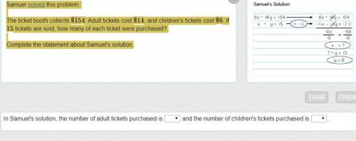 Samuel solved this problem: The ticket booth collects $154. Adult tickets cost $14, and children's t