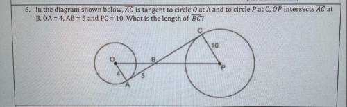 6. In the diagram shown below, AC is tangent to circle 0 at A and to circle Pat C, OP intersects AC