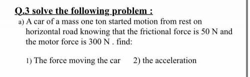 A car of mass one ton started motion from rest on horizontal road knowing that the frictional force