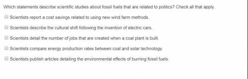 Which statements describe scientific studies about fossil fuels that are related to politics? Check