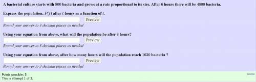 A bacterial culture starts with 800 bacteria and grows at a rate proportional to its size. After 6 h