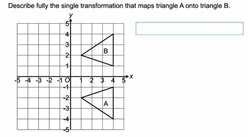 Describe fully the single transformation that maps triangle A onto B.