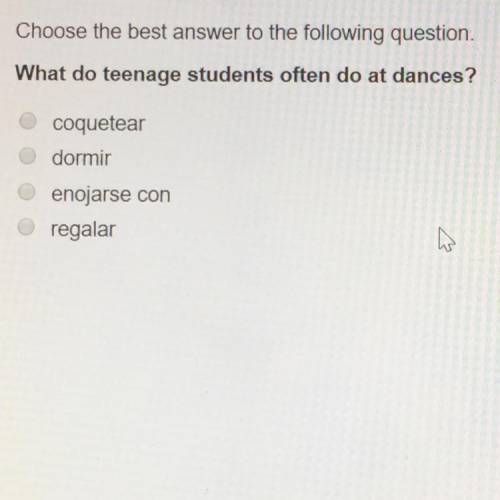 What do teenage students often do at dances? Coquetear Dormir Enojarse con Regalar