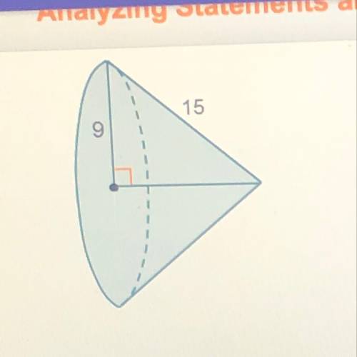Which statements are true? Check all that apply. The radius of the cone is 9 units. The height of th